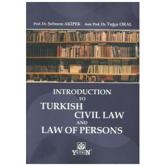 Introductıon To Turkısh Cıvıl Law And Law Of Persons Tuğçe Oral