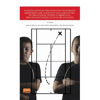 Investigation Of The Effect Of Techniques (Drop Shot-Lob- Slice) Not Included In The International Tennis Number (Itn) Test On Match Results In Elite Athletes