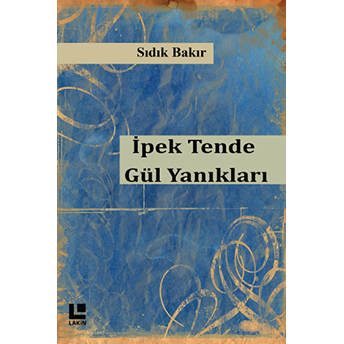 Ipek Tende Gül Yanıkları Sıdık Bakır