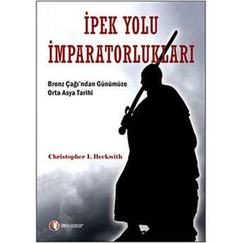 Ipek Yolu Imparatorlukları Christopher I. Beckwith