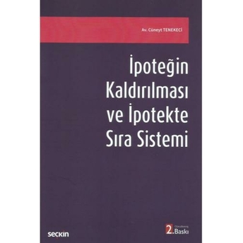 Ipoteğin Kaldırılması Ve Ipotekte Sıra Sistemi Cüneyt Tenekeci