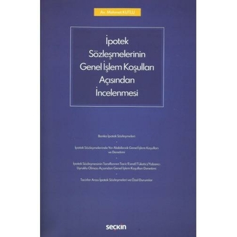 Ipotek Sözleşmelerinin Genel Işlem Koşulları Açısından Incelenmesi Mehmet Kutlu