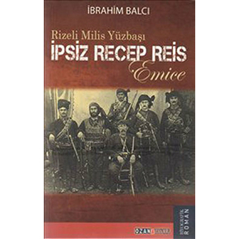 Ipsiz Recep Reis - Rizeli Milis Yüzbaşı Ibrahim Balcı