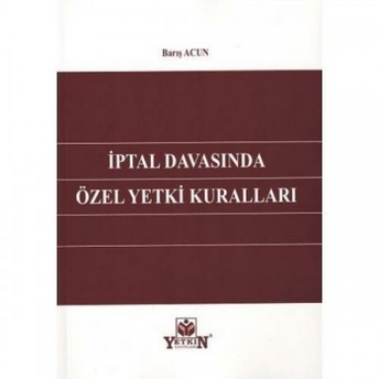 Iptal Davasında Özel Yetki Kuralları Barış Acun