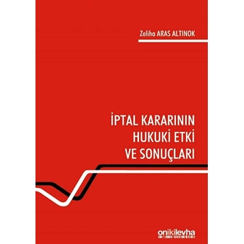 Iptal Kararının Hukuki Etki Ve Sonuçları