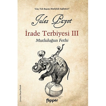 Irade Terbiyesi 3 Ve Mutluluğun Fethi Jules Payot