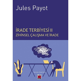 Irade Terbiyesi Iı Zihinsel Çalışma Ve Irade Jules Payot