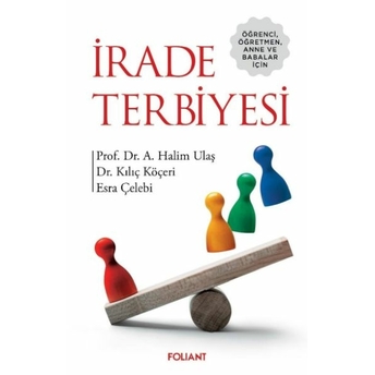 Irade Terbiyesi Prof. Dr. A. Halim Ulaş, Dr. Kılıç Köçeri, Esra Çelebi