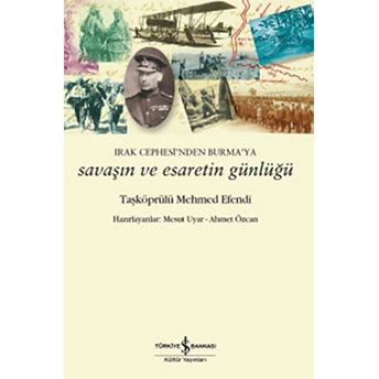 Irak Cephesi'nden Burma'ya Savaşın Ve Esaretin Günlüğü Taşköprülü Mehmed Efendi