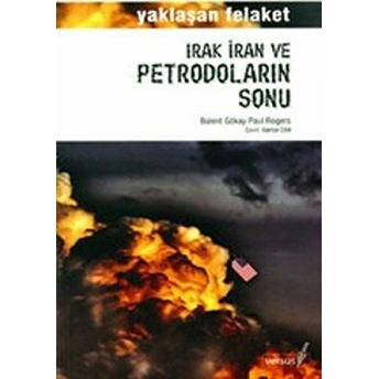 Irak Iran Ve Petrodoların Sonu Yaklaşan Felaket Paul Rogers