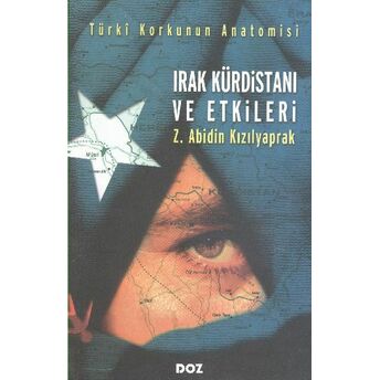 Irak Kürdistanı Ve Etkileri Türkî Korkunun Anatomisi Zeynep Abidin Kızılyaprak