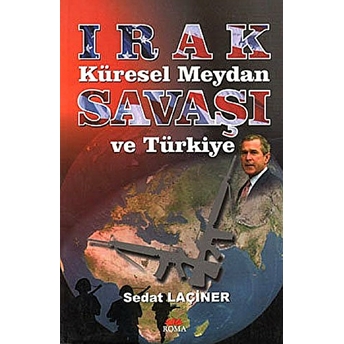 Irak Küresel Meydan Savaşı Ve Türkiye