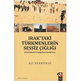 Irak'taki Türkmenlerin Sessiz Çığlığı Ali Kerküklü