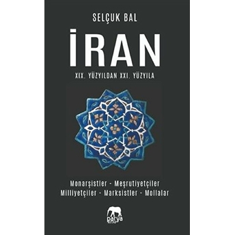 Iran 19.Yüzyıldan 21.Yüzyıla - Selçuk Bal