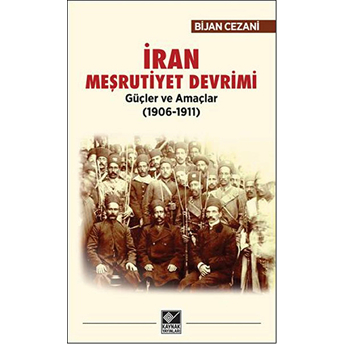 Iran Meşrutiyet Devrimi - Güçler Ve Amaçlar (1906-1911) Bijan Cezani