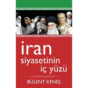 Iran Siyasetinin Iç Yüzü Bülent Keneş