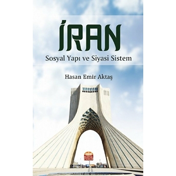 Iran - Sosyal Yapı Ve Siyasi Sistem - Hasan Emir Aktaş