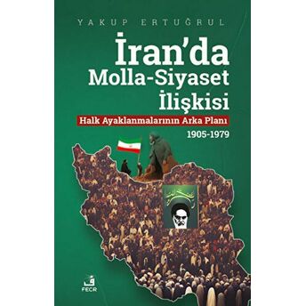 Iran'da Molla - Siyaset Ilişkisi Yakup Ertuğrul