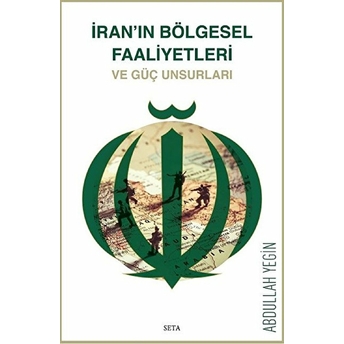 Iran'ın Bölgesel Faaliyetleri Ve Güç Unsurları