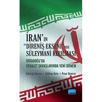 Iran'ın Direniş Ekseni'nde Süleymani Kırılması - Göktuğ Sönmez