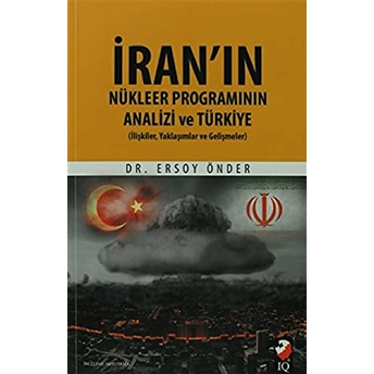 Iran'ın Nükleer Programının Analizi Ve Türkiye Ersoy Önder