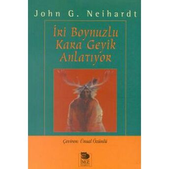 Iri Boynuzlu Kara Geyik Anlatıyor John G. Neihardt