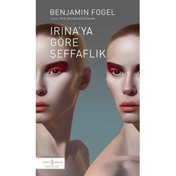 Irına’ya Göre Şeffaflık Benjamın Fogel