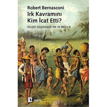 Irk Kavramı Kim Icat Etti? Robert Bernasconi