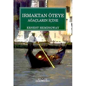 Irmaktan Öteye Ağaçların Içine Ernest Hemingway