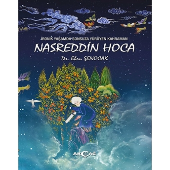 Ironik Yaşamda Sonsuza Yürüyen Kahraman: Nasreddin Hoca - Ebru Şenocak