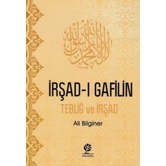 Irşad-I Gafilin, Tebliğ Ve Irşad-Ali Bilginer