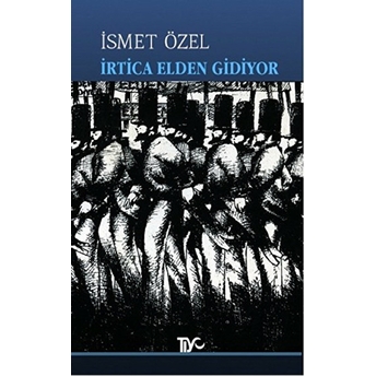 Irtica Elden Gidiyor Ismet Özel