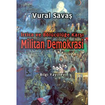 Irtica Ve Bölücülüğe Karşı Militan Demokrasi Vural Savaş