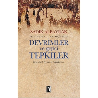 Irtica'ın Tarihçesi 4 - Devrimler Ve Gerici Tepkiler Sadık Albayrak