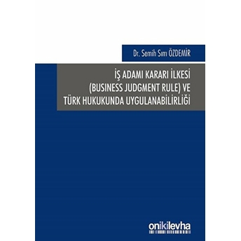 Iş Adamı Kararı Ilkesi Ve Türk Hukukunda Uygulanabilirliği