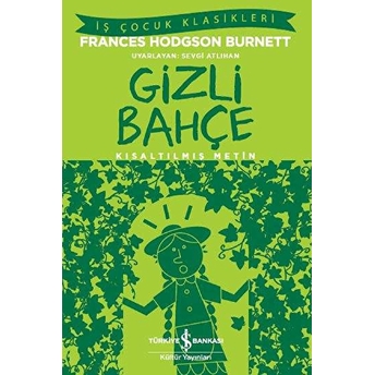 Iş Çocuk Klasikleri: Gizli Bahçe Frances Hodgson Burnett