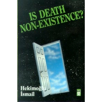 Is Death Non - Existance? Hekimoğlu Ismail