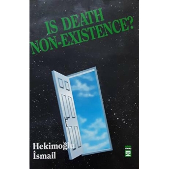 Is Death Non Existence? Hekimoğlu Ismail