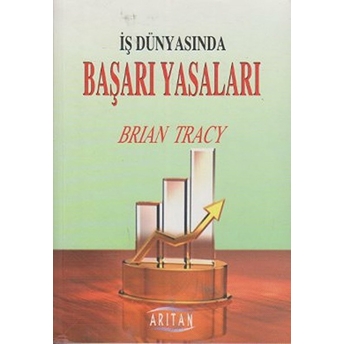 Iş Dünyasında Başarı Yasaları Brian Tracy