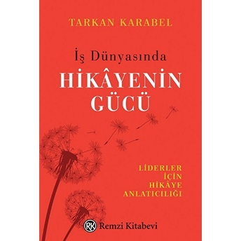 Iş Dünyasında Hikayenin Gücü Tarık Karabel