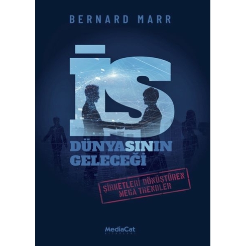 Iş Dünyasının Geleceği Bernard Marr