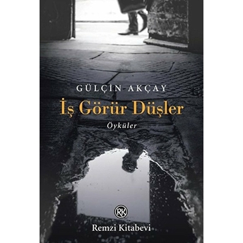 Iş Görür Düşler Gülçin Akçay