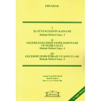 Iş Güvencesinin Kapsamı, Geçerli - Geçersiz Fesih Sebepleri, Geçersiz Fesih Itirazı Ve Sonuçları Ünal Ertabak