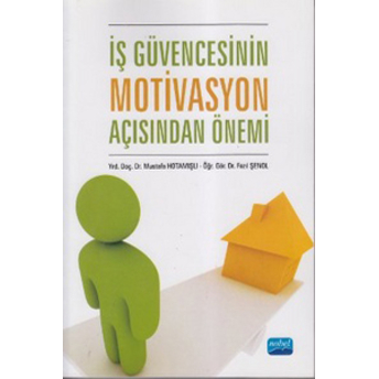 Iş Güvencesinin Motivasyon Açısından Önemi Mustafa Hotamışlı - Fazıl Şenol