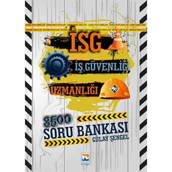 Iş Güvenliği Sınavlarına Hazırlık Isg Soru Bankası 3500 Soru Cevap Gülay Şengel