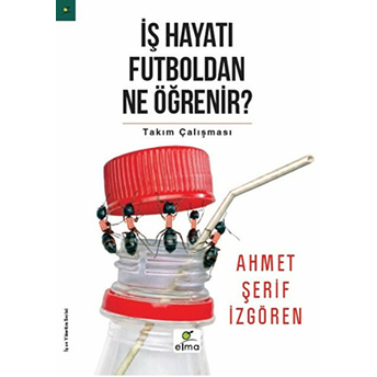 Iş Hayatı Futboldan Ne Öğrenir? Ahmet Şerif Izgören