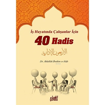 Iş Hayatında Çalışanlar Için 40 Hadis Abdullah Ibrahim Es-Sade