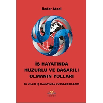 Iş Hayatında Huzurlu Ve Başarılı Olmanın Yolları Nader Ataei