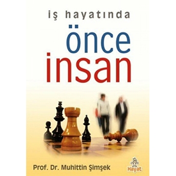 Iş Hayatında Önce Insan Muhittin Şimşek