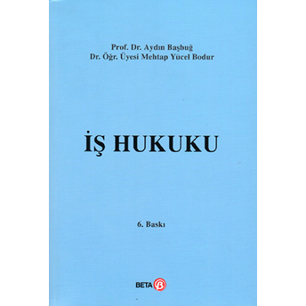 Iş Hukuku - (Aydın Başbuğ, Mehtap Yücel Bodur) Mehtap Yücel Bodur